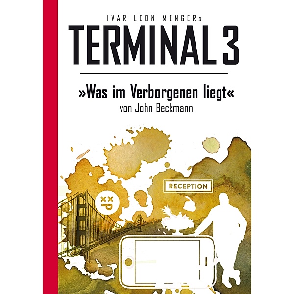 Terminal 3 - Folge 09: Was im Verborgenen liegt / Terminal 3 Bd.9, John Beckmann, Ivar Leon Menger