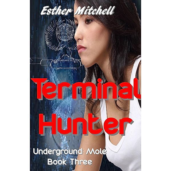 Terminal Hunter (Underground: Mole, #3) / Underground: Mole, Esther Mitchell