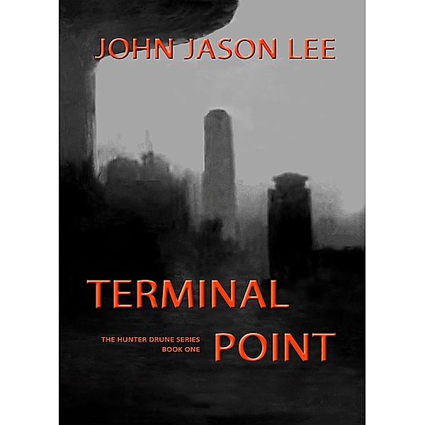 Terminal Point (The Hunter Drune Series, #1) / The Hunter Drune Series, John Jason Lee