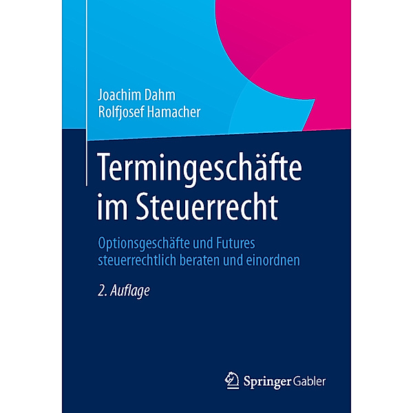Termingeschäfte im Steuerrecht, Joachim Dahm, Rolfjosef Hamacher