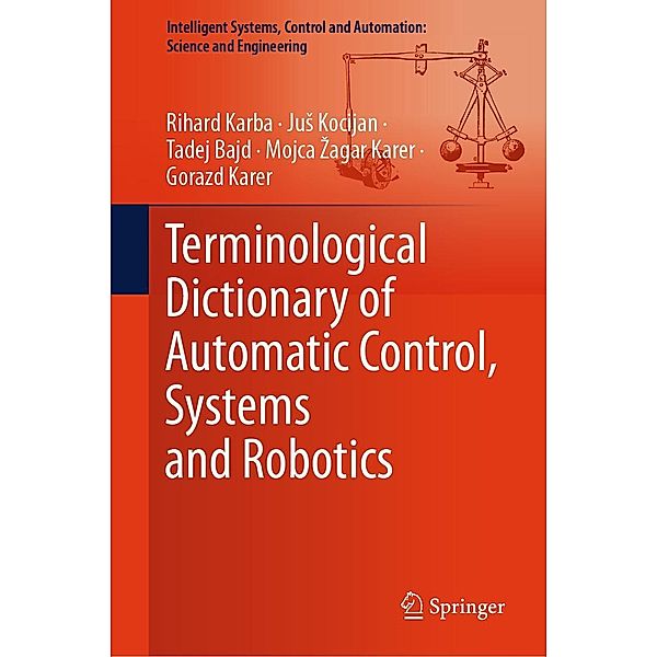 Terminological Dictionary of Automatic Control, Systems and Robotics / Intelligent Systems, Control and Automation: Science and Engineering Bd.104, Rihard Karba, Jus Kocijan, Tadej Bajd, Mojca Zagar Karer, Gorazd Karer