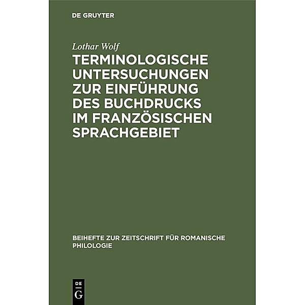 Terminologische Untersuchungen zur Einführung des Buchdrucks im französischen Sprachgebiet, Lothar Wolf