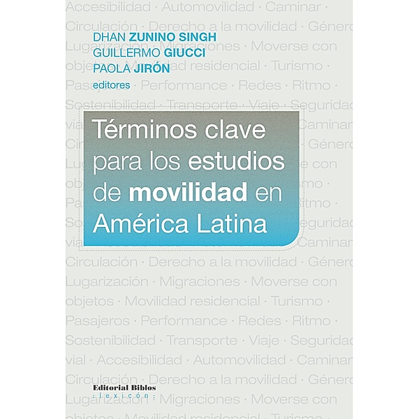 Términos clave para los estudios de movilidad en América Latina, Dhan Zunino Singh, Guillermo Giucci, Paola Jirón
