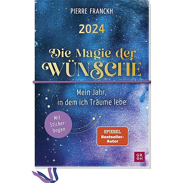 Terminplaner 2024: Die Magie der Wünsche - Mein Jahr, in dem ich Träume lebe, Pierre Franckh