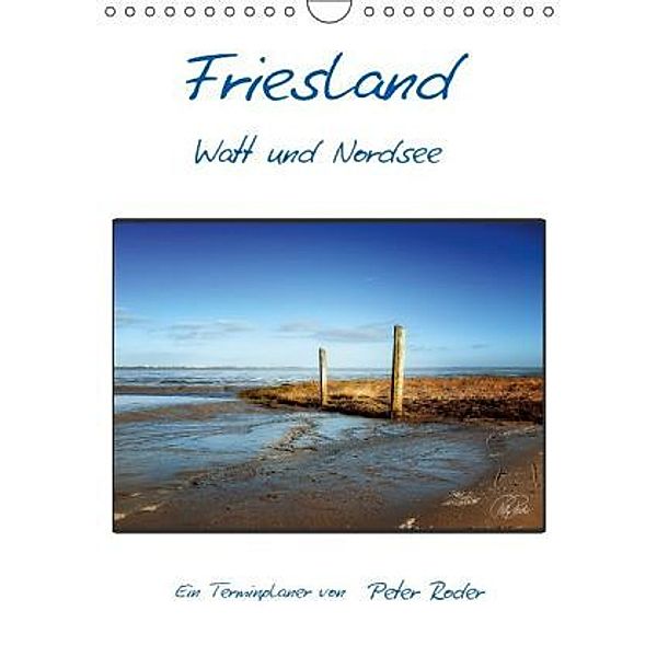 Terminplaner, Friesland - Watt und Nordsee (Wandkalender 2016 DIN A4 hoch), Peter Roder