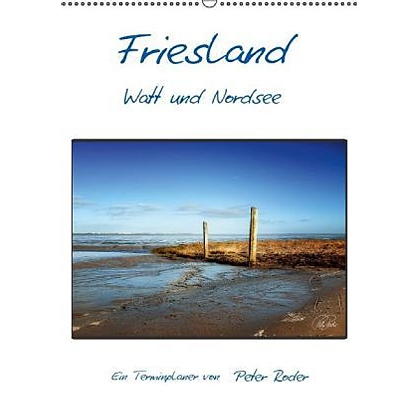 Terminplaner, Friesland - Watt und Nordsee (Wandkalender 2016 DIN A2 hoch), Peter Roder
