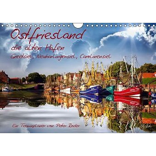 Terminplaner, Ostfriesland, die alten Häfen - Greetsiel, Neuharlingersiel, Carolinensiel (Wandkalender 2014 DIN A4 quer), Peter Roder