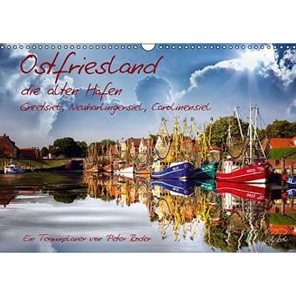 Terminplaner, Ostfriesland, die alten Häfen - Greetsiel, Neuharlingersiel, Carolinensiel (Wandkalender 2014 DIN A3 quer), Peter Roder