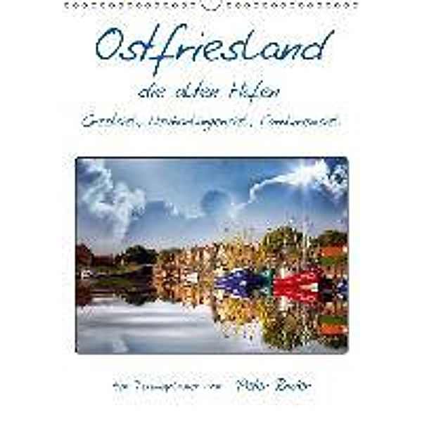 Terminplaner, Ostfriesland, die alten Häfen - Greetsiel, Neuharlingersiel, Carolinensiel (Wandkalender 2016 DIN A3 hoch), Peter Roder