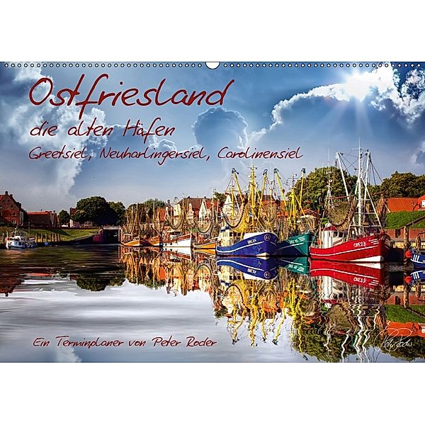 Terminplaner, Ostfriesland, die alten Häfen - Greetsiel, Neuharlingersiel, Carolinensiel (Wandkalender 2018 DIN A2 quer), Peter Roder