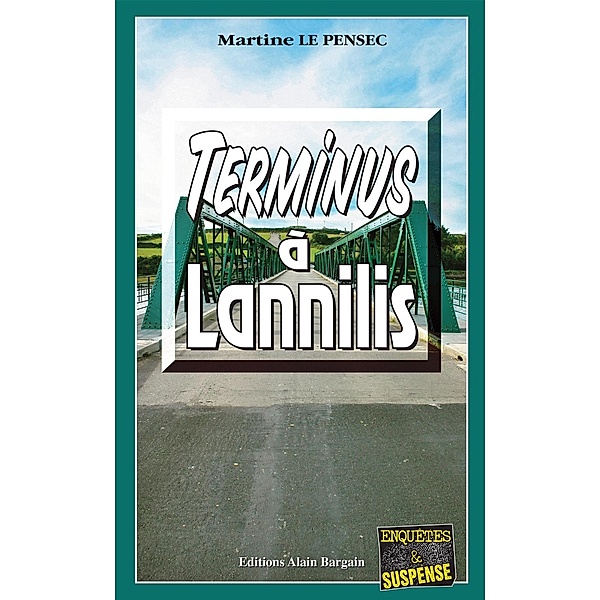 Terminus à Lannilis / Léa Mattei, gendarme et détective Bd.1, Martine Le Pensec