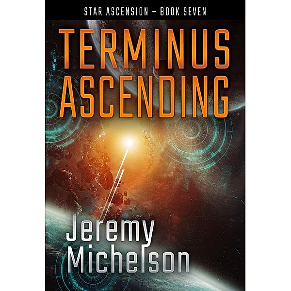 Terminus Ascending (Star Ascension, #7) / Star Ascension, Jeremy Michelson