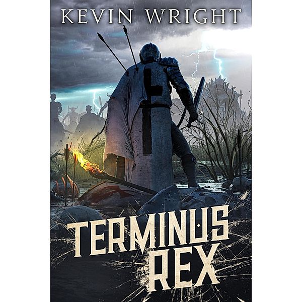 Terminus Rex (The Serpent Knight Saga, #4) / The Serpent Knight Saga, Kevin Wright