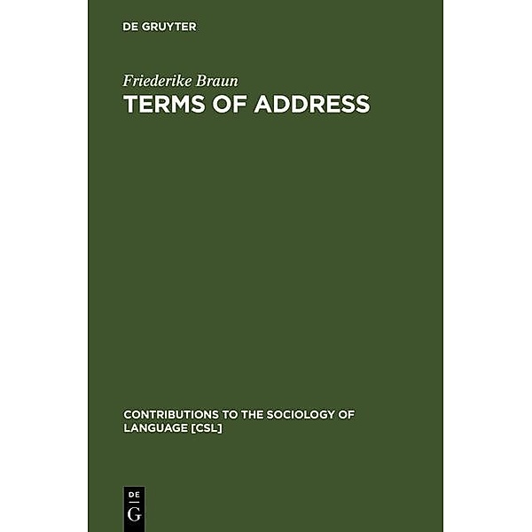 Terms of Address / Contributions to the Sociology of Language Bd.50, Friederike Braun