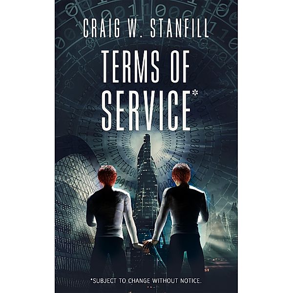 Terms of Service: Subject to Change Without Notice (The AI Dystopia, #1) / The AI Dystopia, Craig W. Stanfill