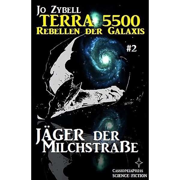Terra 5500 #2 - Jäger der Milchstraße, Jo Zybell