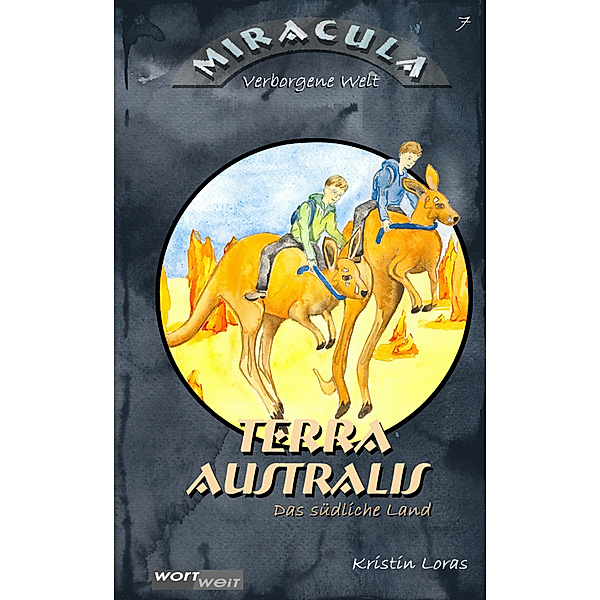 TERRA AUSTRALIS. Das südliche Land / Miracula Bd.7, Kristin Loras