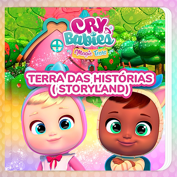 Terra das histórias (Storyland), Cry Babies em Português, Kitoons em Português