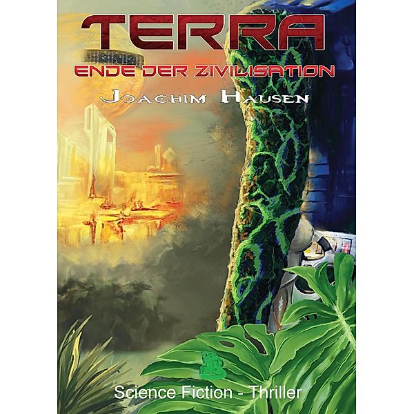 TERRA - Ende der Zivilisation / TERRA Trilogie Bd.3, Joachim Hausen
