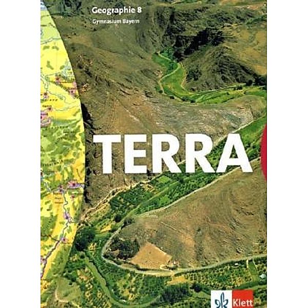 TERRA Erdkunde, Ausgabe Bayern, Gymnasium, Neubearbeitung: 8. Schuljahr