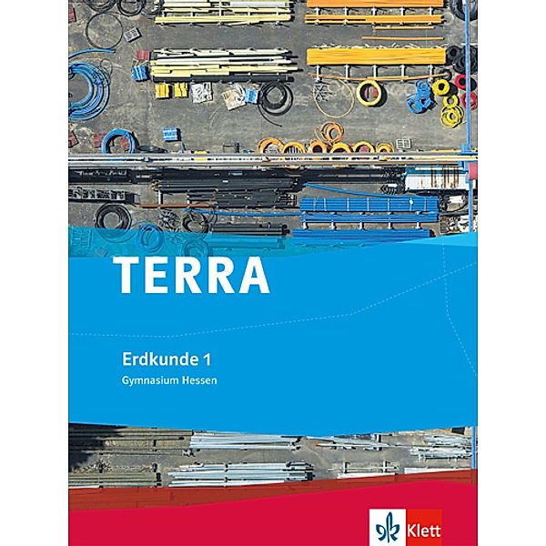 TERRA Erdkunde. Ausgabe für Hessen ab 2012 / TERRA Erdkunde 1. Ausgabe Hessen Gymnasium