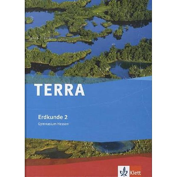 TERRA Erdkunde. Ausgabe für Hessen ab 2012 / TERRA Erdkunde 2. Ausgabe Hessen Gymnasium