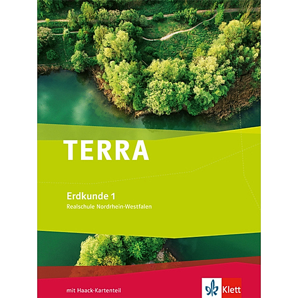 TERRA Erdkunde. Ausgabe für Nordrhein-Westfalen Realschule ab 2011 / TERRA Erdkunde 1. Ausgabe Nordrhein-Westfalen Realschule