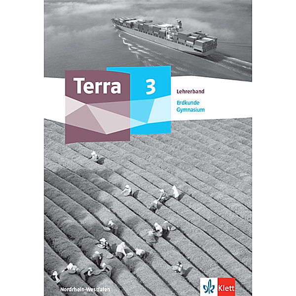 TERRA Erdkunde. Ausgabe für Nordrhein-Westfalen Gymnasium ab 2019 / Terra Erdkunde 3. Ausgabe Nordrhein-Westfalen Gymnasium