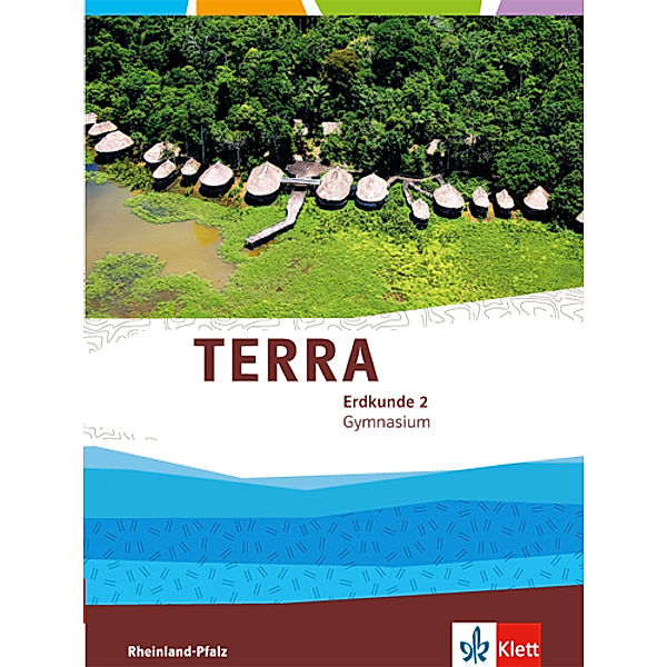 TERRA Erdkunde. Ausgabe für Rheinland-Pfalz Gymnasium ab 2015 / TERRA Erdkunde 2. Ausgabe Rheinland-Pfalz Gymnasium