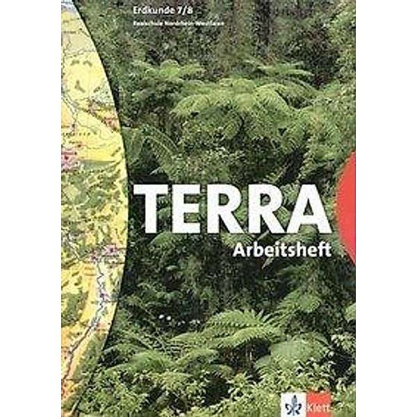 TERRA Erdkunde, Ausgabe Nordrhein-Westfalen, Realschule: 7./8. Schuljahr, Arbeitsheft
