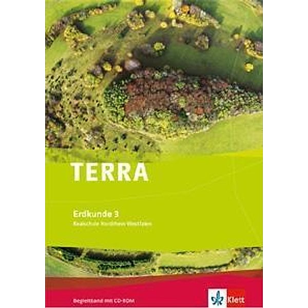 TERRA Erdkunde, Neue Ausgabe Nordrhein-Westfalen, Realschule: 1 TERRA Erdkunde 3. Ausgabe Nordrhein-Westfalen Realschule, m. 1 CD-ROM