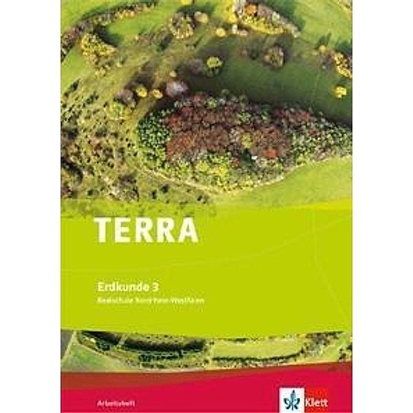 TERRA Erdkunde, Neue Ausgabe Nordrhein-Westfalen, Realschule: 3 TERRA Erdkunde 3. Ausgabe Nordrhein-Westfalen Realschule