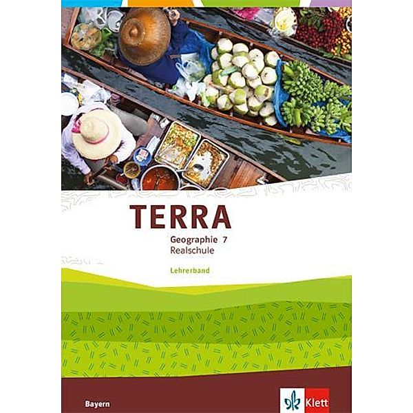 TERRA Geographie 7. Lehrerband Klasse 7. Ausgabe Bayern Realschule