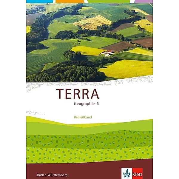 TERRA Geographie. Ausgabe für Baden-Württemberg ab 2016 / TERRA Geographie 6. Ausgabe Baden-Württemberg