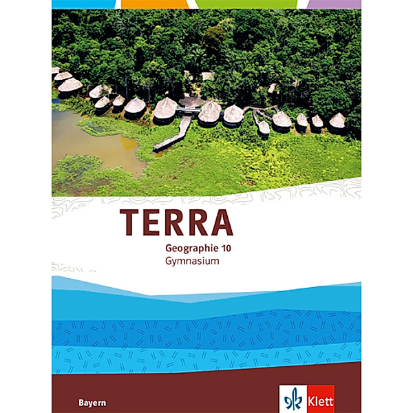 TERRA Geographie. Ausgabe für Bayern Gymnasium ab 2017 / TERRA Geographie 10. Ausgabe Bayern Gymnasium