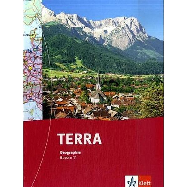 TERRA Geographie. Ausgabe für Bayern Gymnasium ab 2009 / TERRA Geographie 11. Ausgabe Bayern Gymnasium