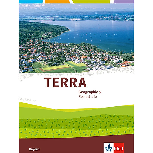 TERRA Geographie. Ausgabe für Bayern Realschule ab 2016 / TERRA Geographie 5. Ausgabe Bayern Realschule