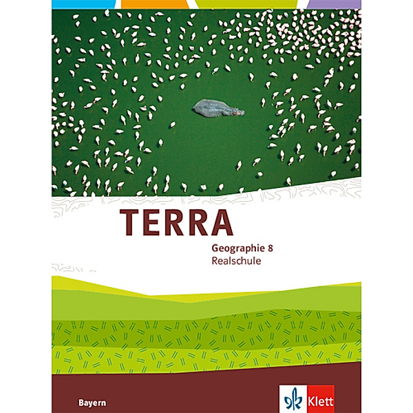 TERRA Geographie. Ausgabe für Bayern Realschule ab 2016 / TERRA Erdkunde 8. Ausgabe Bayern Realschule