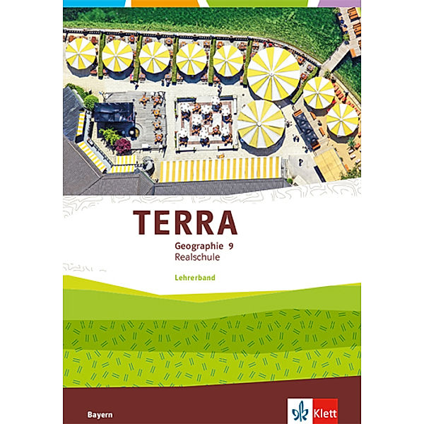 TERRA Geographie. Ausgabe für Bayern Realschule ab 2016 / TERRA Geographie 9. Ausgabe Bayern Realschule