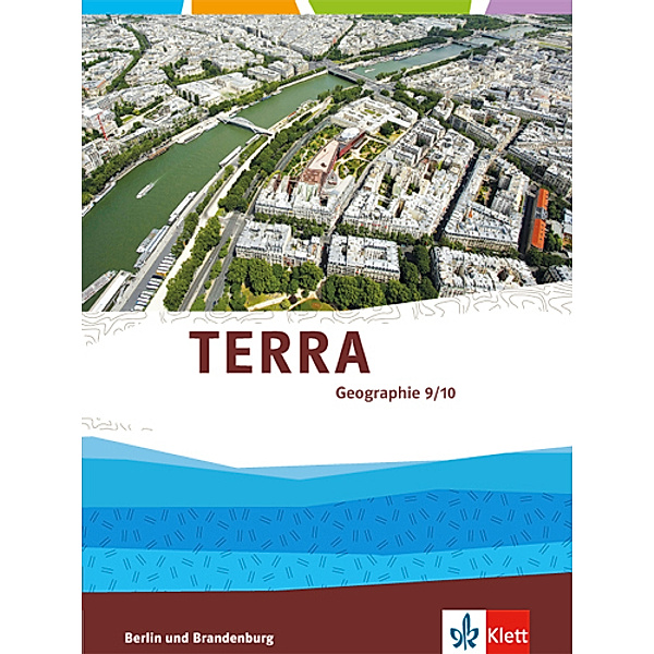 TERRA Geographie. Ausgabe für Berlin, Brandenburg Gymnasium, Integrierte Sekundarschule, Oberschule ab 2017 / TERRA Geographie 9/10. Ausgabe Berlin, Brandenburg