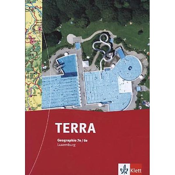 TERRA Geographie. Ausgabe für Luxemburg ab 2013 / TERRA Geographie 7e/6e. Ausgabe Luxemburg