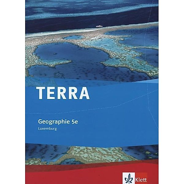 TERRA Geographie. Ausgabe für Luxemburg ab 2013 / TERRA Geographie 5e. Ausgabe Luxemburg