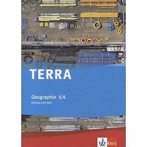 TERRA Geographie. Ausgabe für Sachsen-Anhalt Gymnasium, Gemeinschaftsschule, Gesamtschule, Sekundarschule ab 2012 / TERRA Geographie 5/6. Ausgabe Sachsen-Anhalt Gymnasium, Gemeinschaftsschule, Gesamtschule, Sekundarschule