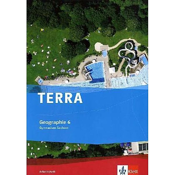TERRA Geographie. Ausgabe für Sachsen Gymnasium ab 2010 / TERRA Geographie 6. Ausgabe Sachsen Gymnasium