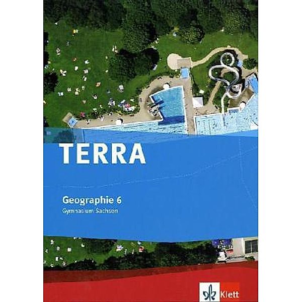 TERRA Geographie. Ausgabe für Sachsen Gymnasium ab 2010 / TERRA Geographie 6. Ausgabe Sachsen Gymnasium