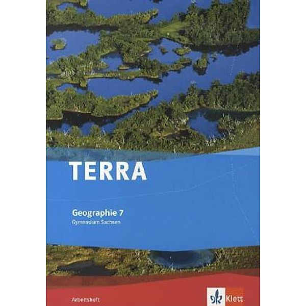 TERRA Geographie. Ausgabe für Sachsen Gymnasium ab 2010 / TERRA Geographie 7. Ausgabe Sachsen Gymnasium