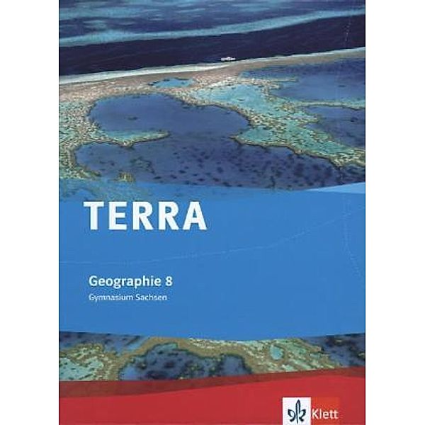 TERRA Geographie. Ausgabe für Sachsen Gymnasium ab 2010 / TERRA Geographie 8. Ausgabe Sachsen Gymnasium