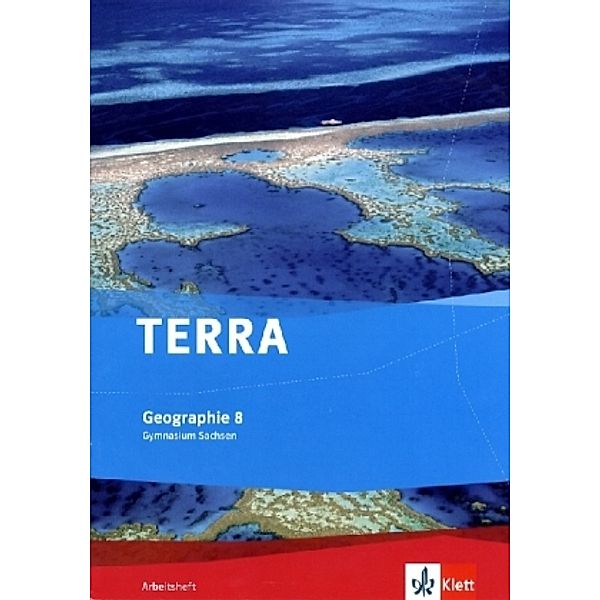 TERRA Geographie. Ausgabe für Sachsen Gymnasium ab 2010 / TERRA Geographie 8. Ausgabe Sachsen Gymnasium
