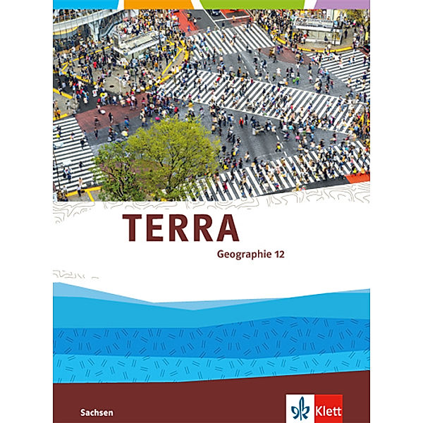 TERRA Geographie. Ausgabe für Sachsen Gymnasium ab 2016 / TERRA Geographie 12. Ausgabe Sachsen Gymnasium