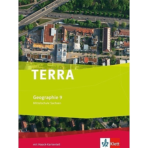 TERRA Geographie. Ausgabe für Sachsen Mittelschule, Oberschule ab 2011 / TERRA Geographie 9. Ausgabe Sachsen Mittelschule, Oberschule